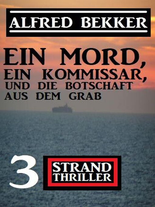 Title details for Ein Mord, ein Kommissar und die Botschaft aus dem Grab by Alfred Bekker - Available
